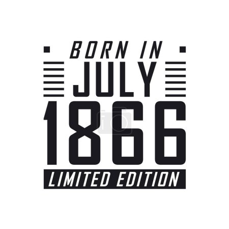 Illustration for Born in July 1866 Limited Edition. Birthday celebration for those born in July 1866 - Royalty Free Image
