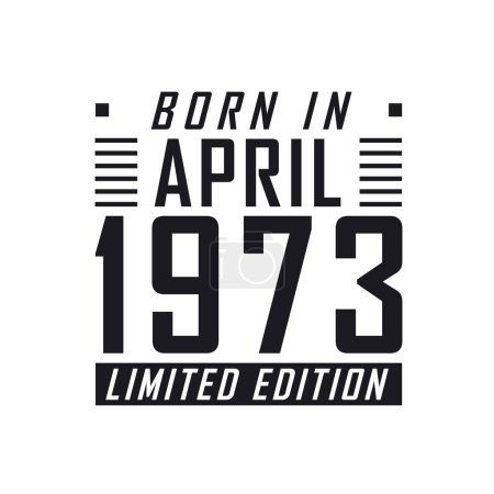 Ilustración de Nacido en abril 1973 Edición Limitada. Celebración del cumpleaños de los nacidos en abril de 1973 - Imagen libre de derechos