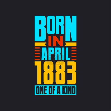 Illustration for Born in April 1883, One of a kind. Proud 1883 birthday gift - Royalty Free Image