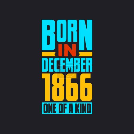 Illustration for Born in December 1866, One of a kind. Proud 1866 birthday gift - Royalty Free Image