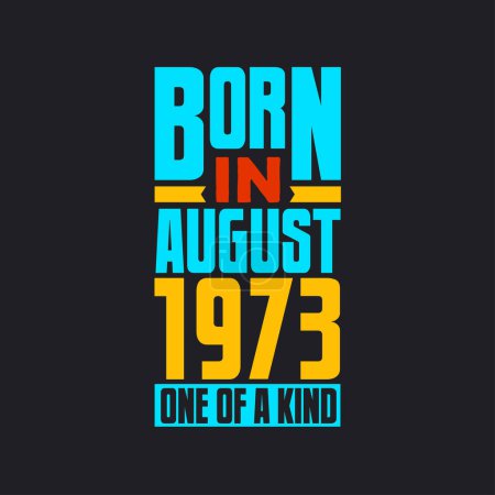 Ilustración de Nacido en agosto de 1973, único en su género. Orgulloso 1973 regalo de cumpleaños - Imagen libre de derechos