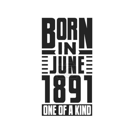 Ilustración de Nacido en junio de 1891 Único en su género. Diseño de citas de cumpleaños para junio de 1891 - Imagen libre de derechos