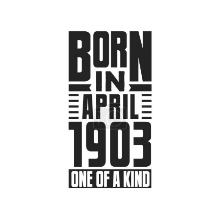 Illustration for Born in April 1903 One of a kind. Birthday quotes design for April 1903 - Royalty Free Image