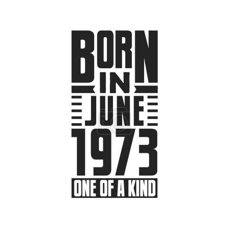 Ilustración de Nacido en junio de 1973 Único en su género. Diseño de citas de cumpleaños para junio de 1973 - Imagen libre de derechos