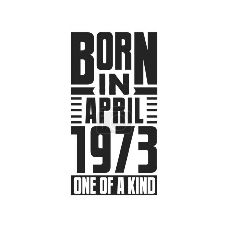 Ilustración de Nacido en abril de 1973 Único en su género. Diseño de citas de cumpleaños para abril 1973 - Imagen libre de derechos
