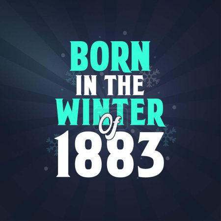 Illustration for Born in the Winter of 1883. Birthday celebration for those born in the Winter season of 1883 - Royalty Free Image