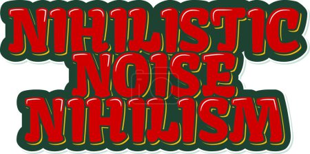 Illustration for Nihilistic Noise Nihilism Lettering Vector Design - Royalty Free Image