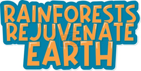 Illustration for Rainforests Rejuvenate Earth Aesthetic Lettering Vector Design - Royalty Free Image