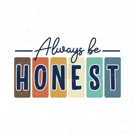 Illustration for Always be honest, Hand lettering inspirational quote t-shirt design - Royalty Free Image