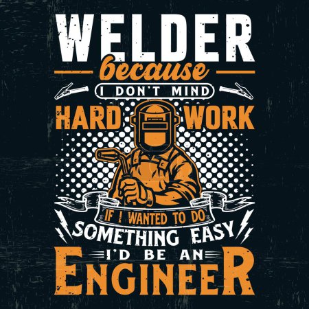 Illustration for Welder because I don't mind hard work, Welder motivation t-shirt - Royalty Free Image