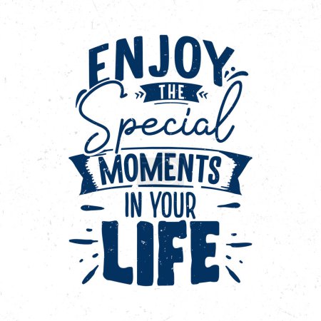 Illustration for Enjoy the special moments in your life, Hand lettering inspirational quote t-shirt design - Royalty Free Image