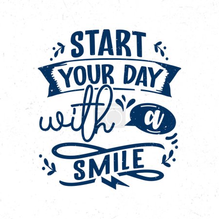 Téléchargez les illustrations : Commencez votre journée avec un sourire, lettrage à la main citation inspirante t-shirt design - en licence libre de droit