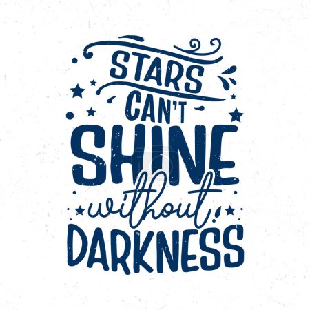 Sterne können nicht ohne Dunkelheit leuchten, Handschriftzug inspiriert Zitat T-Shirt-Design