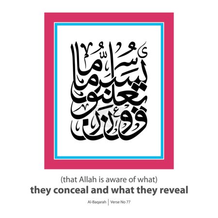 Illustration for Conceal and reveal calligraphy, English Translated as, they conceal and what they reveal, Verse No 77 from Al-Baqarah - Royalty Free Image