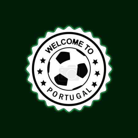 Welcome to PORTUGAL Neon Stamp with Colorful design illustration Green background Football Soccer Ball Center