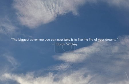 Photo for The biggest adventure you can ever take is to live the life of your dreams. - Oprah Winfrey - Royalty Free Image