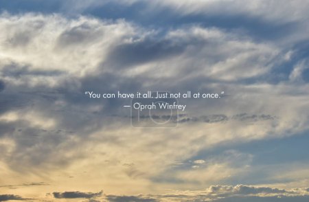 Photo for You can have it all. Just not all at once. - Oprah Winfrey - Royalty Free Image