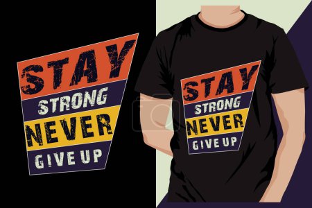 Ilustración de Mantente fuerte Nunca renuncies a la tipografía T-Shirt Design Vector - Imagen libre de derechos