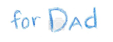 Photo for Inscription For Dad isolated on a white background. Different shades of blue. Colored pencils. Children's inscription. Postcard. Fathers Day. Simple straight letters. - Royalty Free Image