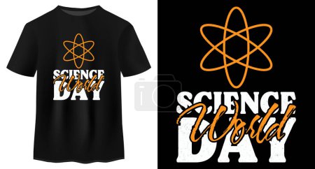 Illustration for World Science Day Typography And Calligraphy T Shirt Design, World Science Day Lettering Shirt Design Vector Illustration, United Nations Observance On November 10 Worldwide, Annual Event T shirt - Royalty Free Image