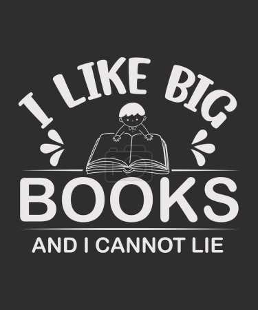 Illustration for I Like Big Books and I Cannot Lie t-shirt Vector Design. Perfect for Book Lovers - Royalty Free Image