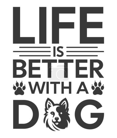 Life is Better with a Dog T-Shirt Design