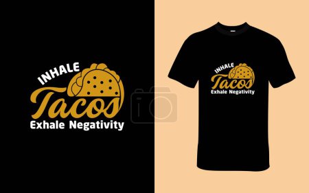 Illustration for Inhale Tacos, Exhale Negativity T-Shirt Design: Embrace Positivity with a Fun Twist - Royalty Free Image