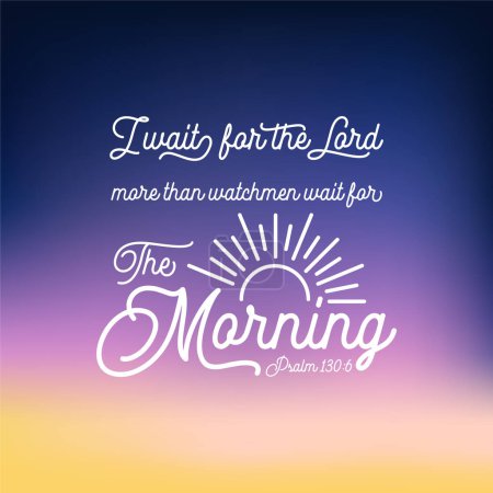 Illustration for Bible quote from psalm, I wait for the Lord more than watchmen wait for the morning use as flying or poster - Royalty Free Image