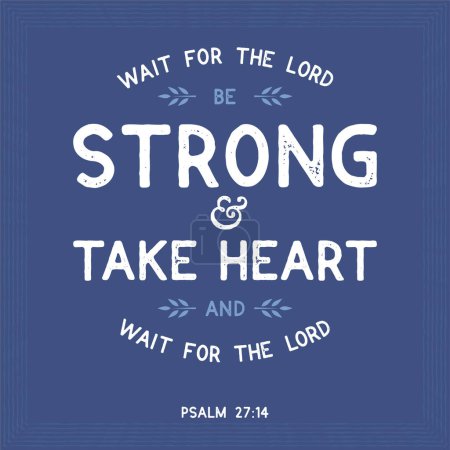 Illustration for Bible quote from psalm, wait for the lord be strong and take heart and wait for the lord use as flying or poster - Royalty Free Image