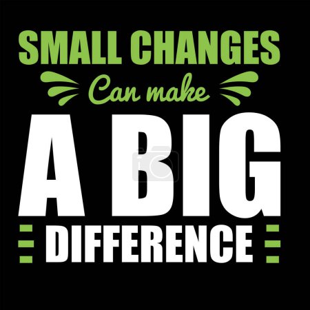 Illustration for Small change can make a big difference T-shirt design.  So, Small change can make a big difference Quote  typography design, t-shirt design. - Royalty Free Image