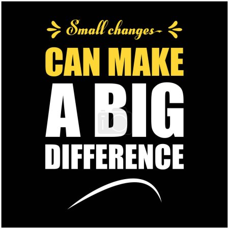 Illustration for Small change can make a big difference T-shirt design.  So, Small change can make a big difference Quote  typography design, t-shirt design. - Royalty Free Image