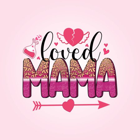 Ilustración de Valentines Day, Mama Design, One Loved Mama For Print Template Valentines Day T-Shirt Design, Illustration Heart, Love, Mama Shirt Design, Stickers, Background. - Imagen libre de derechos