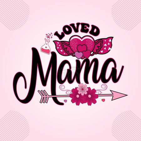 Ilustración de Valentines Day, Mama Design, One Loved Mama For Print Template Valentines Day T-Shirt Design, Illustration. - Imagen libre de derechos