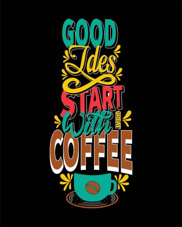Gute Ideen beginnen mit einem guten Kaffee. Kaffee-Zitat und gute Ideen sagen (Coffee Motivational Quote Vector Design)