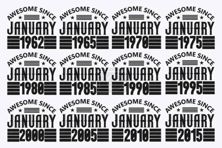 Illustration for Awesome Since January design set. Birthday quote celebration Typography bundle. 1962, 1965, 1970, 1975, 1980, 1985, 1990, 1995, 2000, 2005, 2010, 2015 Awesome Since January - Royalty Free Image