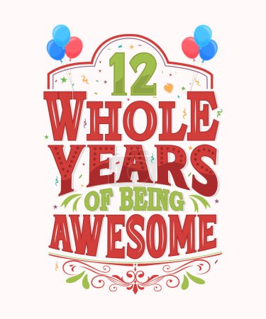 12 Whole Years Of Being Awesome - 12nd Birthday And Wedding Anniversary Typography Design