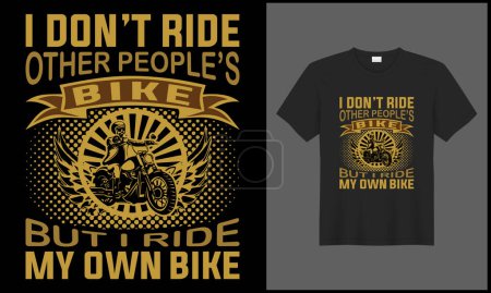 Téléchargez les photos : Motard, je ne monte pas d'autres personnes, mais je monte mon propre vélo tshirt illustration vélo vecteur design - en image libre de droit