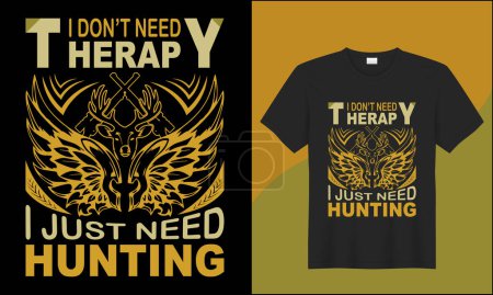 Illustration for Hunting t shirt design i don't therapy i just need hunting illustration vector design - Royalty Free Image