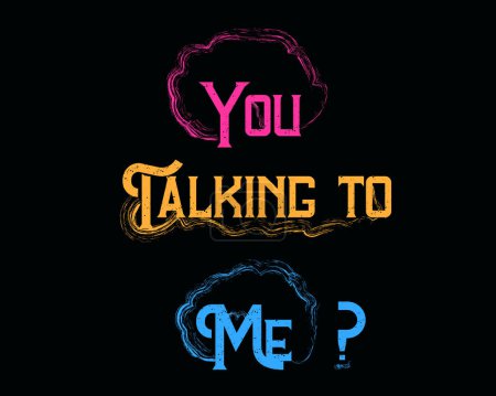 Illustration for You talking to me ? text decorative contrast colorful design. isolated on black. eps10. - Royalty Free Image
