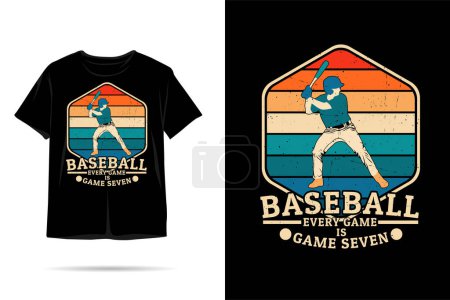 Illustration for Baseball every game is game seven silhouette t shirt design - Royalty Free Image