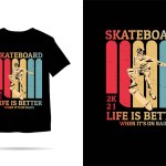 Skateboard life is better silhouette t shirt design