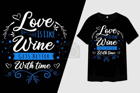 Téléchargez les illustrations : L'amour est comme le vin devient meilleur avec le temps T-shirt Design - en licence libre de droit