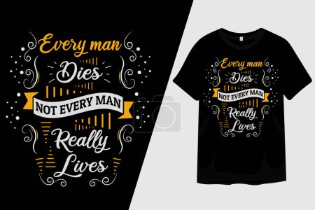 Téléchargez les illustrations : Chaque homme meurt pas chaque homme vit vraiment T-shirt Design - en licence libre de droit