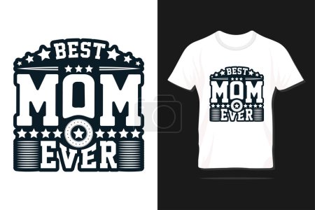 Best mom ever. Happy Mother's day typography design for print, t-shirt, lettering, poster, label, gift, greeting card and many more.