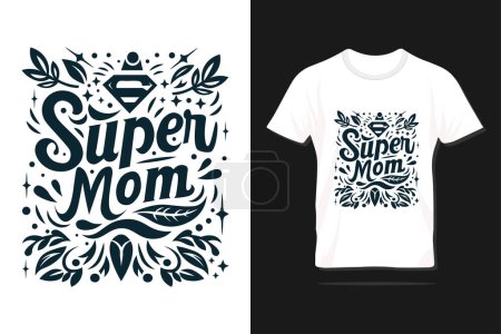 Super mom. Happy Mother's day typography design for print, t-shirt, lettering, poster, label, gift, greeting card and many more.