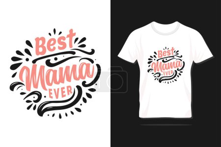 Best mama ever. Happy Mother's day typography lettering design with quote for print, t-shirt, lettering, poster, label, gift, greeting card etc.