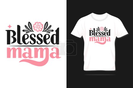 Blessed mama. Happy Mother's day typography lettering design with quote for print, t-shirt, lettering, poster, label, gift, greeting card etc.