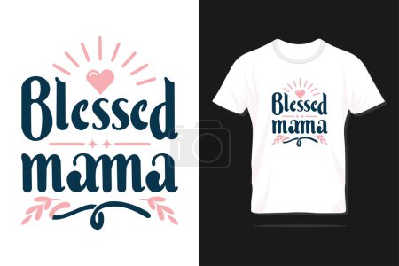Bienheureuse maman. Happy Mother's day typographie lettrage design avec devis pour imprimer, t-shirt, lettrage, affiche, étiquette, cadeau, carte de souhaits, etc..