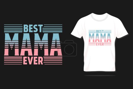 Best mama ever. Happy Mother's day typography vector template design with quote for print t-shirt, lettering, poster, label, gift, card etc.