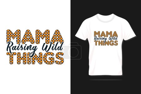 Mama raising wild things. Happy Mother's day typography vector template design with quote for print t-shirt, lettering, poster, label, gift, card etc.